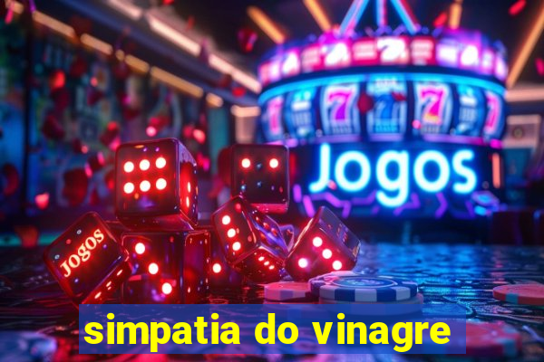 simpatia do vinagre